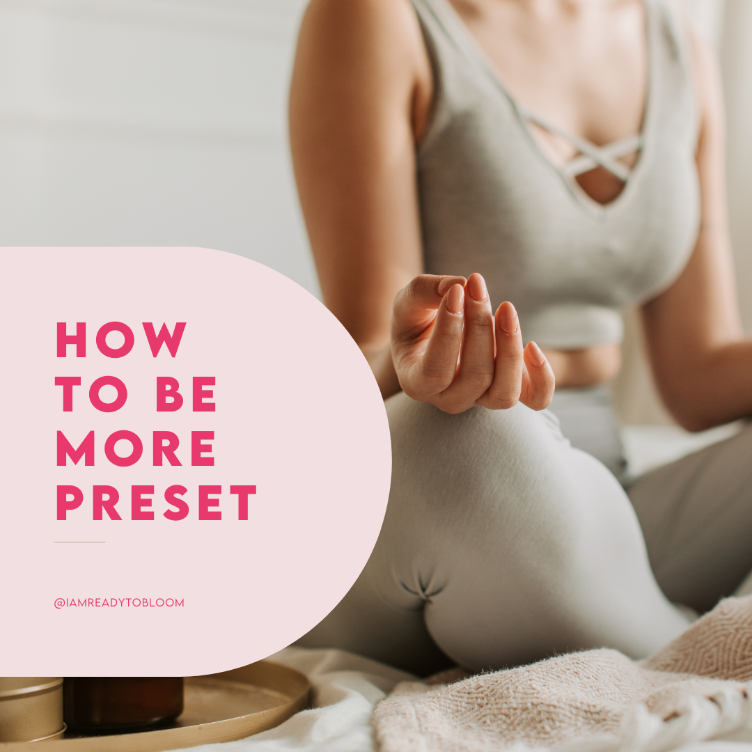 HOW TO BE MORE PRESENT I Am Ready To Bloom 2 